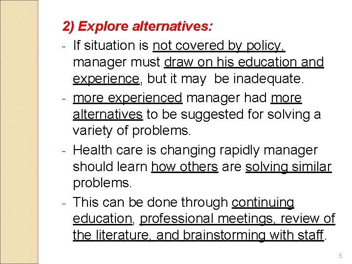 2) Explore alternatives: - If situation is not covered by policy, manager must draw