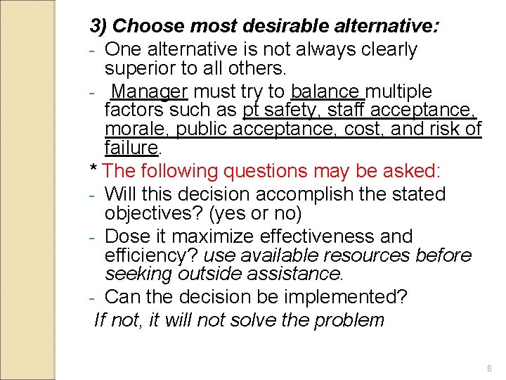 3) Choose most desirable alternative: - One alternative is not always clearly superior to