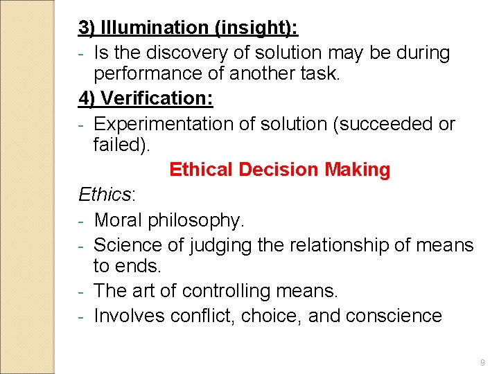 3) Illumination (insight): - Is the discovery of solution may be during performance of