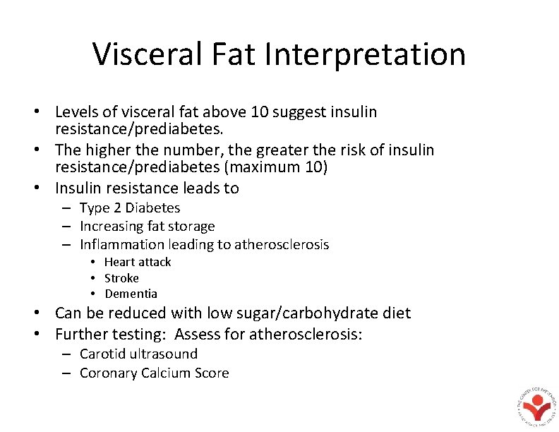 Visceral Fat Interpretation • Levels of visceral fat above 10 suggest insulin resistance/prediabetes. •
