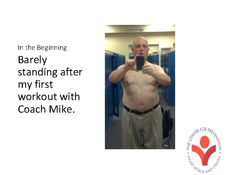 In the Beginning Barely standing after my first workout with Coach Mike. 