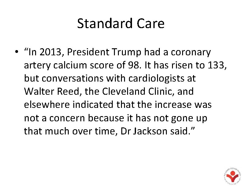 Standard Care • “In 2013, President Trump had a coronary artery calcium score of