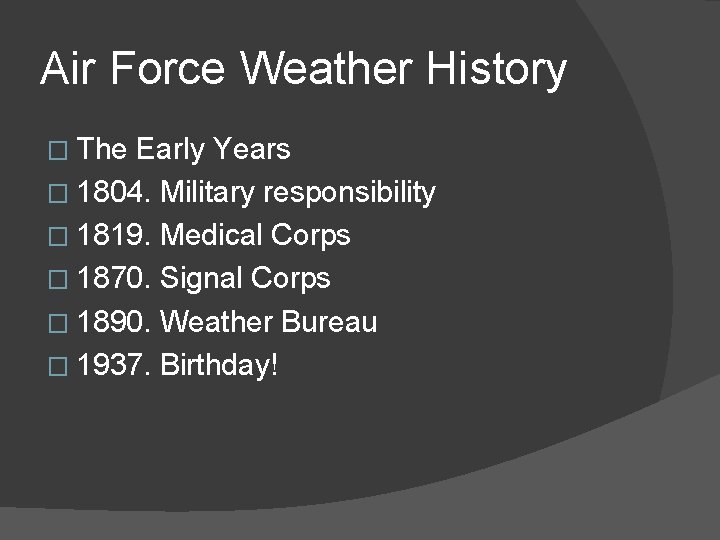 Air Force Weather History � The Early Years � 1804. Military responsibility � 1819.