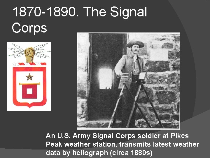 1870 -1890. The Signal Corps An U. S. Army Signal Corps soldier at Pikes