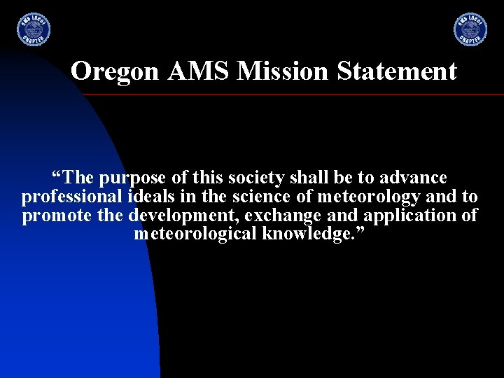  Oregon AMS Mission Statement “The purpose of this society shall be to advance