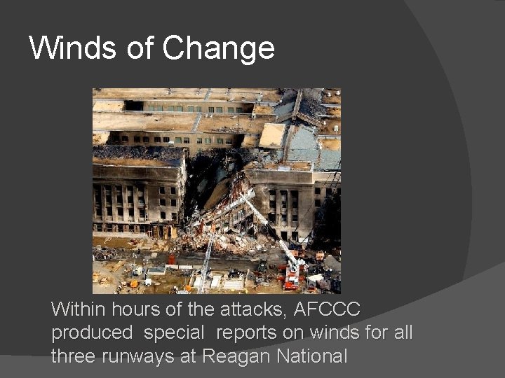 Winds of Change Within hours of the attacks, AFCCC produced special reports on winds
