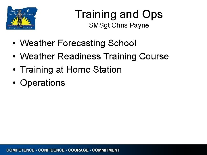 Training and Ops SMSgt Chris Payne • • Weather Forecasting School Weather Readiness Training