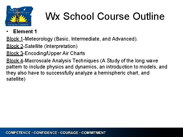 Wx School Course Outline • Element 1 Block 1 -Meteorology (Basic, Intermediate, and Advanced).