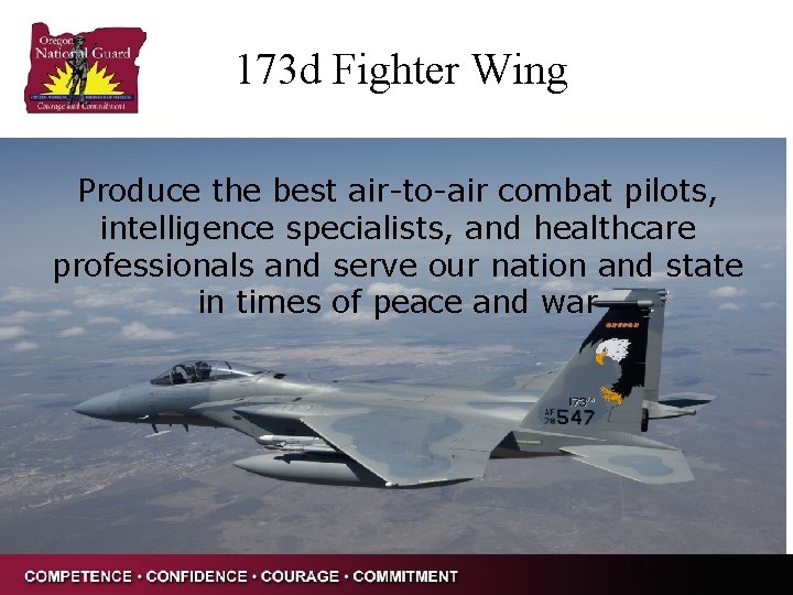 173 d Fighter Wing Produce the best air-to-air combat pilots, intelligence specialists, and healthcare