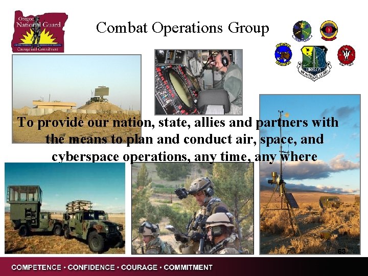 Combat Operations Group To provide our nation, state, allies and partners with the means