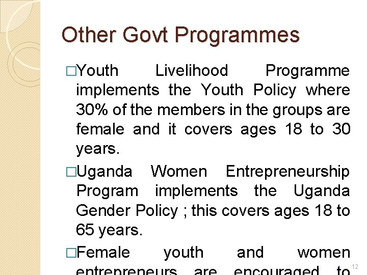 Other Govt Programmes �Youth Livelihood Programme implements the Youth Policy where 30% of the