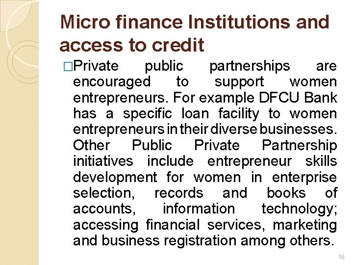 Micro finance Institutions and access to credit �Private public partnerships are encouraged to support