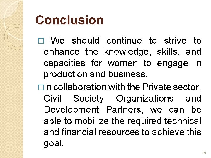 Conclusion � We should continue to strive to enhance the knowledge, skills, and capacities