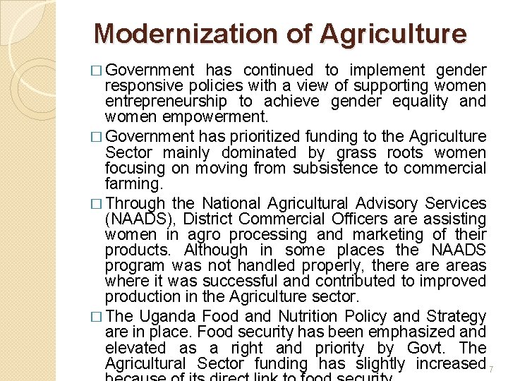 Modernization of Agriculture � Government has continued to implement gender responsive policies with a