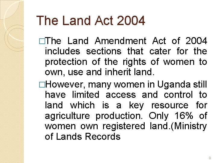 The Land Act 2004 �The Land Amendment Act of 2004 includes sections that cater