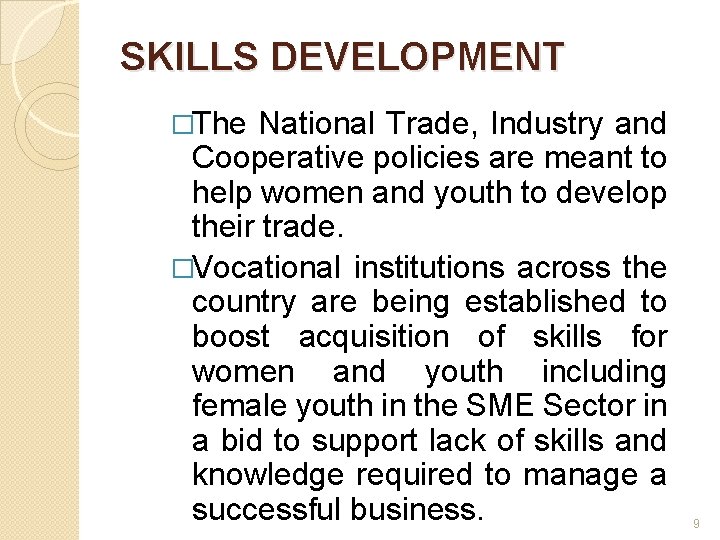 SKILLS DEVELOPMENT �The National Trade, Industry and Cooperative policies are meant to help women