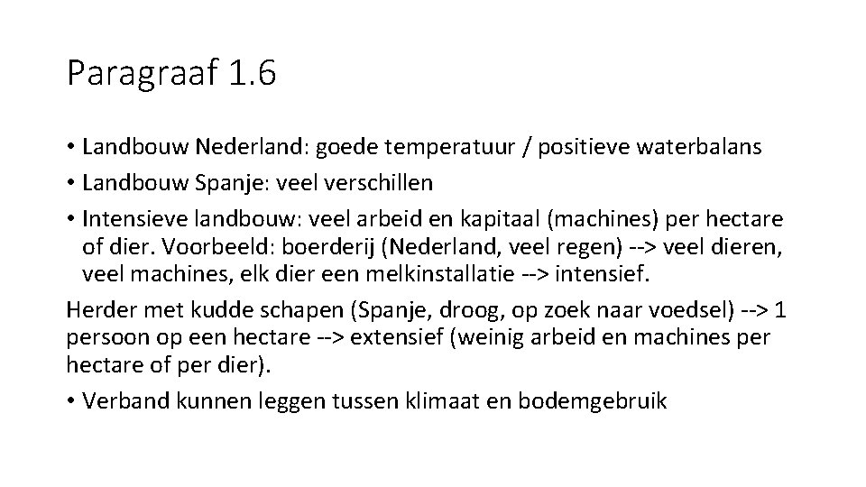 Paragraaf 1. 6 • Landbouw Nederland: goede temperatuur / positieve waterbalans • Landbouw Spanje: Paragraaf 1. 6 • Landbouw Nederland: goede temperatuur / positieve waterbalans • Landbouw Spanje: