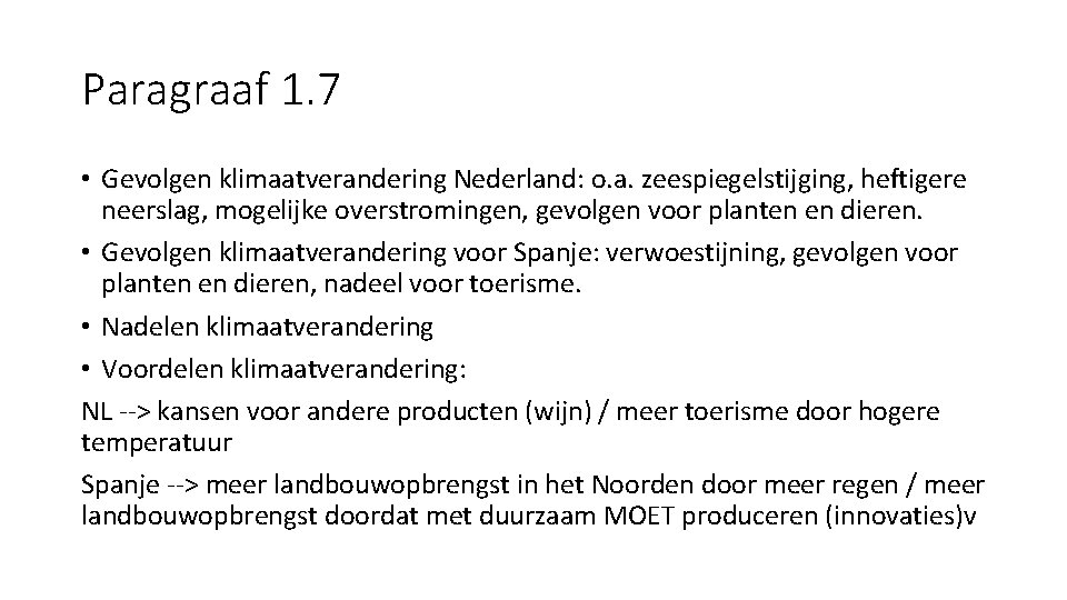 Paragraaf 1. 7 • Gevolgen klimaatverandering Nederland: o. a. zeespiegelstijging, heftigere neerslag, mogelijke overstromingen,