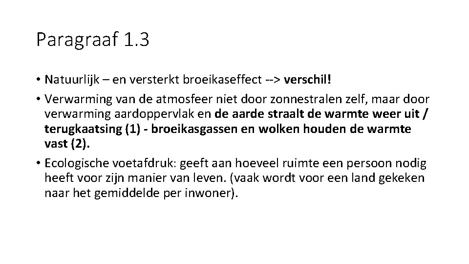 Paragraaf 1. 3 • Natuurlijk – en versterkt broeikaseffect --> verschil! • Verwarming van