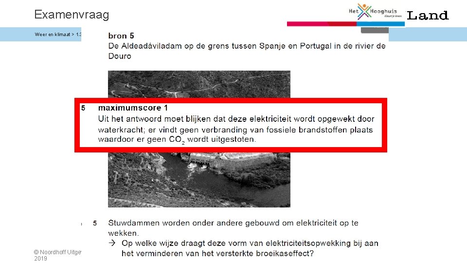 Examenvraag Weer en klimaat > 1. 3 Klimaatverandering en de ecologische voetafdruk © Noordhoff Examenvraag Weer en klimaat > 1. 3 Klimaatverandering en de ecologische voetafdruk © Noordhoff