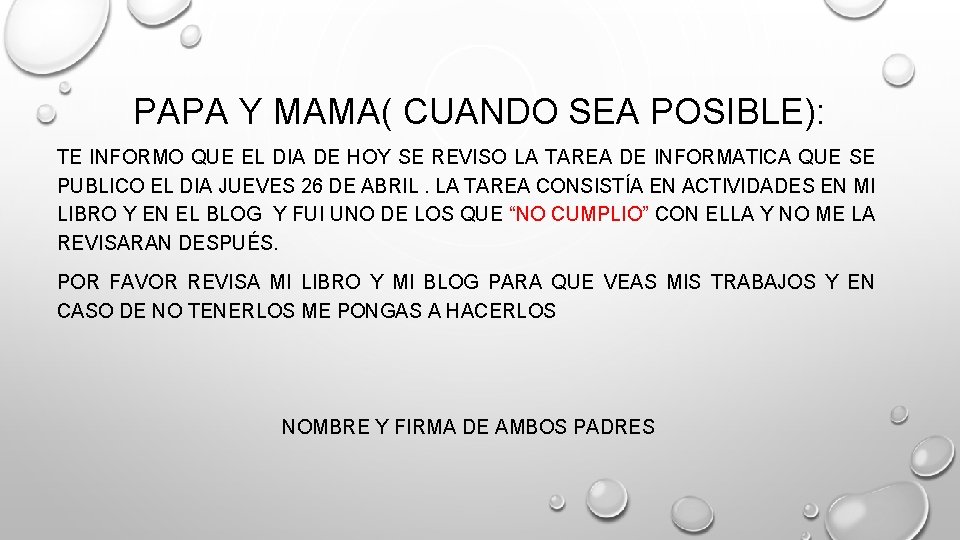 PAPA Y MAMA( CUANDO SEA POSIBLE): TE INFORMO QUE EL DIA DE HOY SE