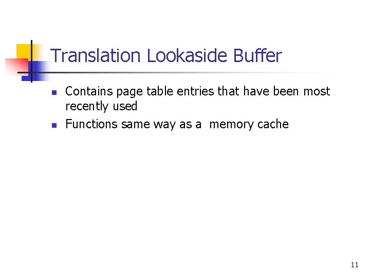 Translation Lookaside Buffer n n Contains page table entries that have been most recently