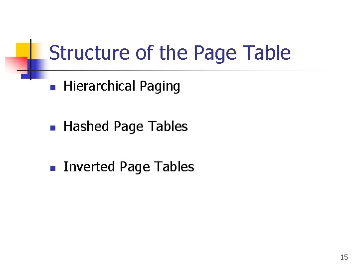 Structure of the Page Table n Hierarchical Paging n Hashed Page Tables n Inverted