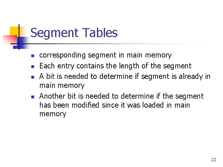 Segment Tables n n corresponding segment in main memory Each entry contains the length