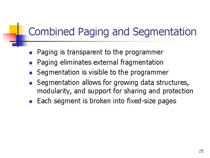 Combined Paging and Segmentation n n Paging is transparent to the programmer Paging eliminates