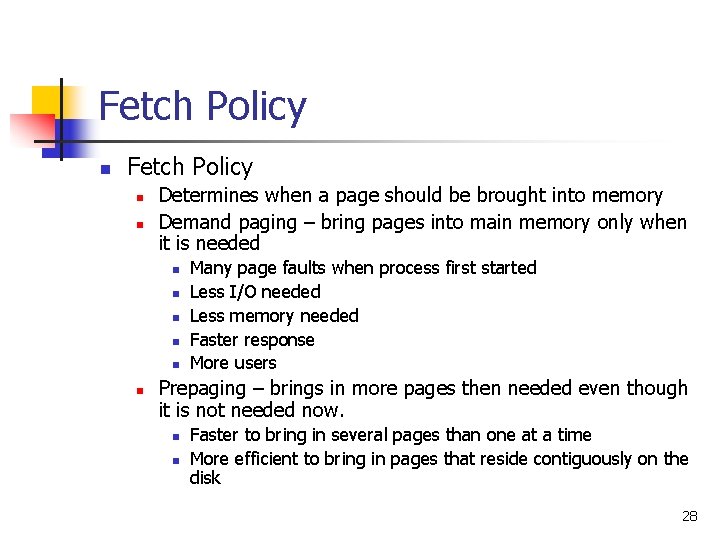 Fetch Policy n n Determines when a page should be brought into memory Demand