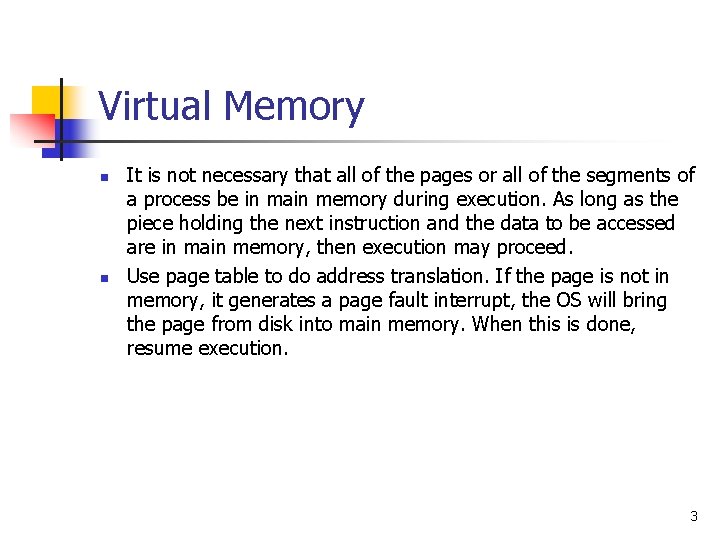 Virtual Memory n n It is not necessary that all of the pages or