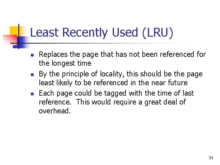 Least Recently Used (LRU) n n n Replaces the page that has not been