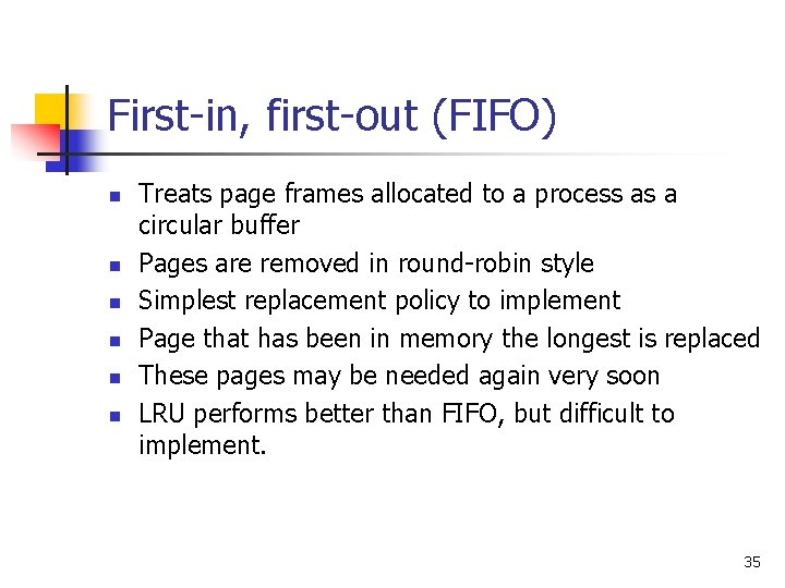 First-in, first-out (FIFO) n n n Treats page frames allocated to a process as