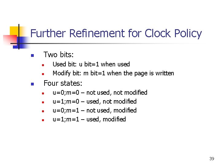 Further Refinement for Clock Policy n Two bits: n n n Used bit: u