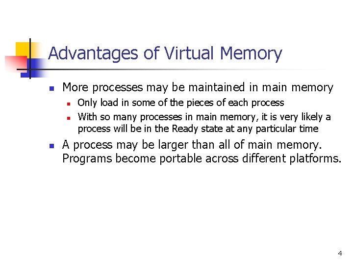 Advantages of Virtual Memory n More processes may be maintained in main memory n