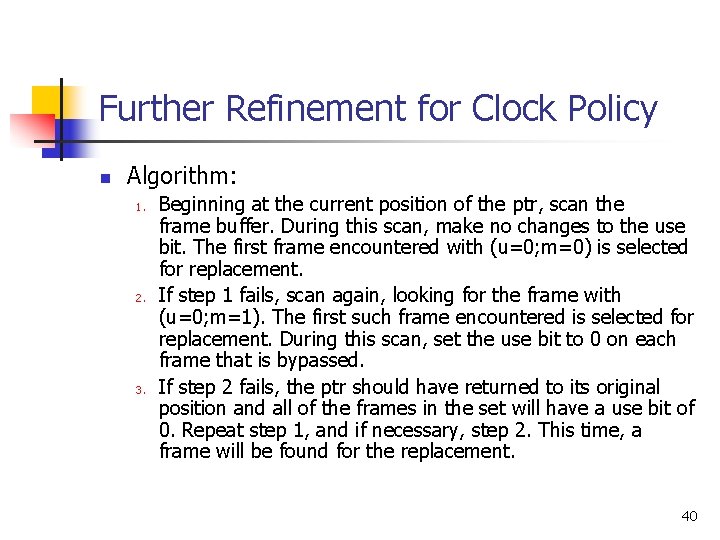 Further Refinement for Clock Policy n Algorithm: 1. 2. 3. Beginning at the current