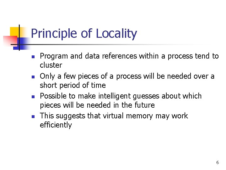 Principle of Locality n n Program and data references within a process tend to