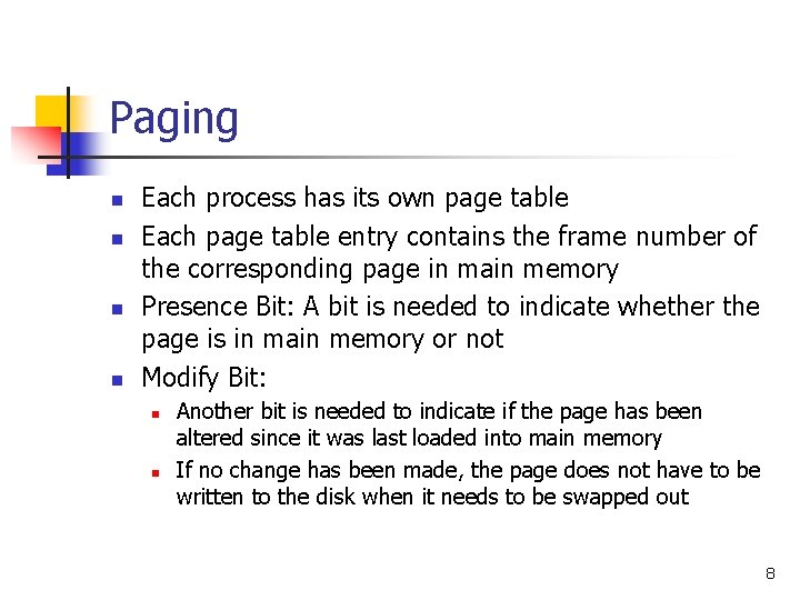 Paging n n Each process has its own page table Each page table entry