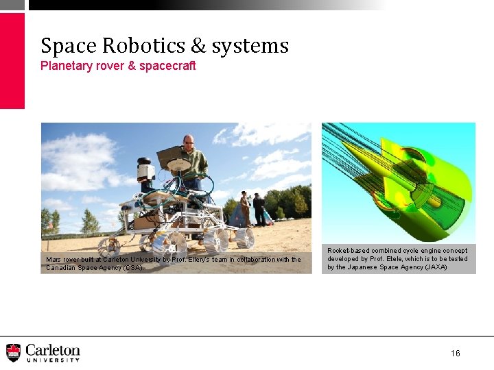 Space Robotics & systems Planetary rover & spacecraft Mars rover built at Carleton University