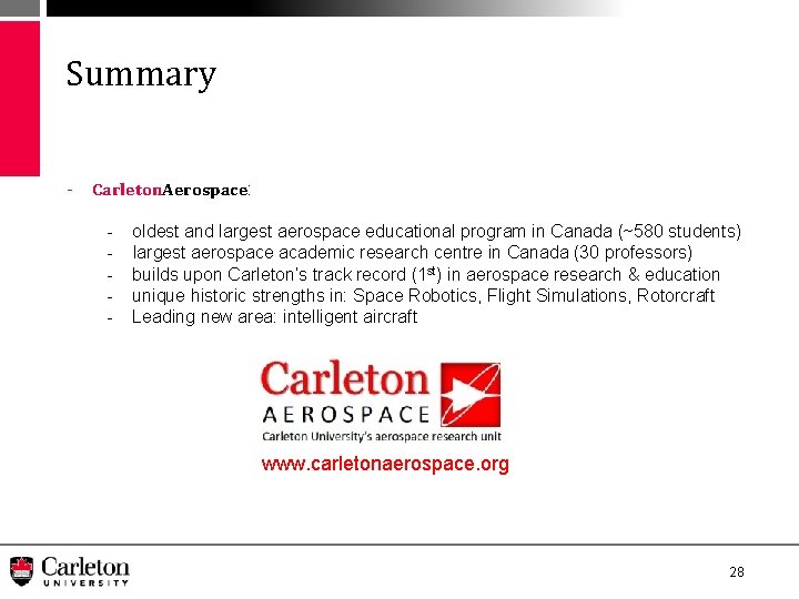 Summary - Carleton. Aerospace: - oldest and largest aerospace educational program in Canada (~580