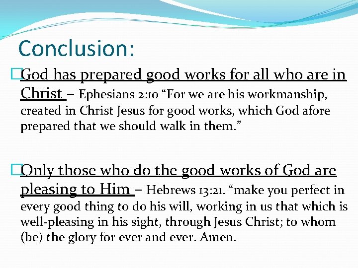 Conclusion: �God has prepared good works for all who are in Christ – Ephesians