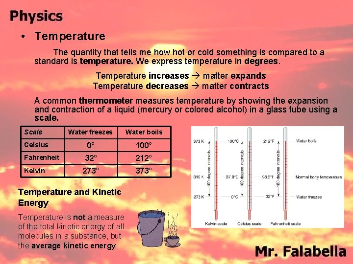 • Temperature The quantity that tells me how hot or cold something is • Temperature The quantity that tells me how hot or cold something is