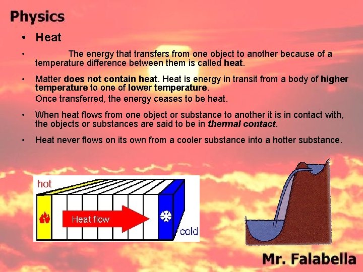 • Heat • The energy that transfers from one object to another because • Heat • The energy that transfers from one object to another because