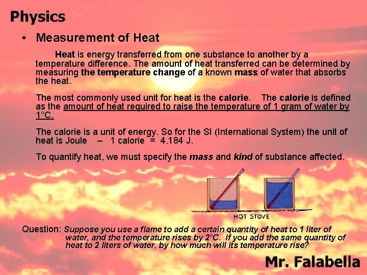 • Measurement of Heat is energy transferred from one substance to another by • Measurement of Heat is energy transferred from one substance to another by