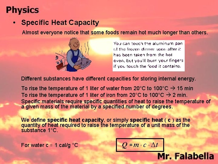 • Specific Heat Capacity Almost everyone notice that some foods remain hot much • Specific Heat Capacity Almost everyone notice that some foods remain hot much
