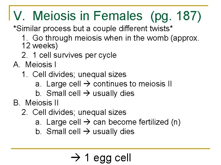 V. Meiosis in Females (pg. 187) *Similar process but a couple different twists* 1. V. Meiosis in Females (pg. 187) *Similar process but a couple different twists* 1.