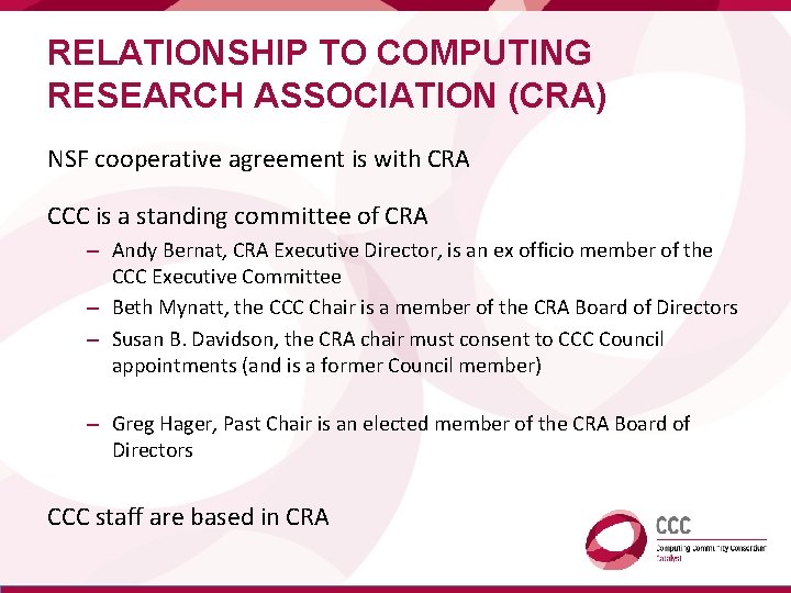 RELATIONSHIP TO COMPUTING RESEARCH ASSOCIATION (CRA) NSF cooperative agreement is with CRA CCC is