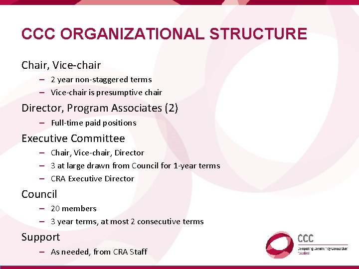 CCC ORGANIZATIONAL STRUCTURE Chair, Vice-chair – 2 year non-staggered terms – Vice-chair is presumptive