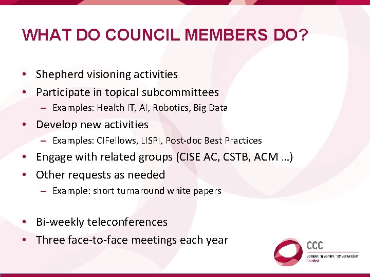 WHAT DO COUNCIL MEMBERS DO? • Shepherd visioning activities • Participate in topical subcommittees