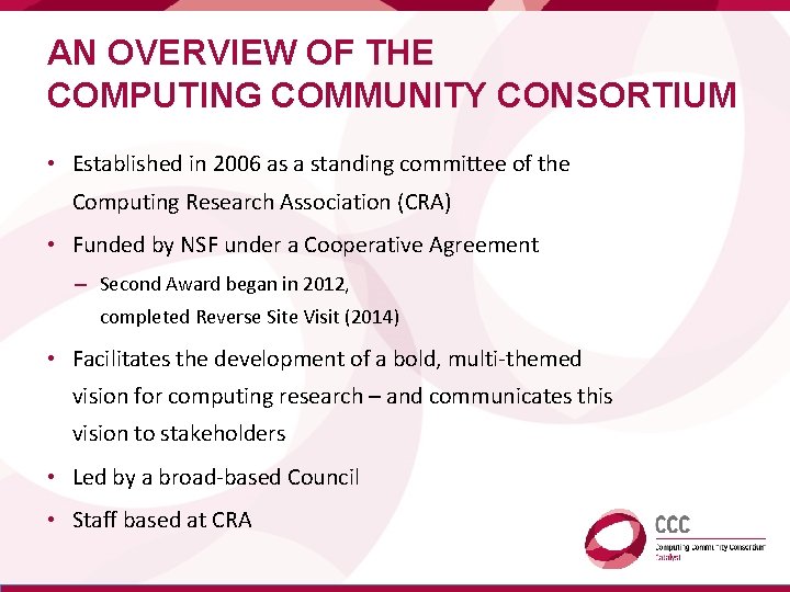 AN OVERVIEW OF THE COMPUTING COMMUNITY CONSORTIUM • Established in 2006 as a standing